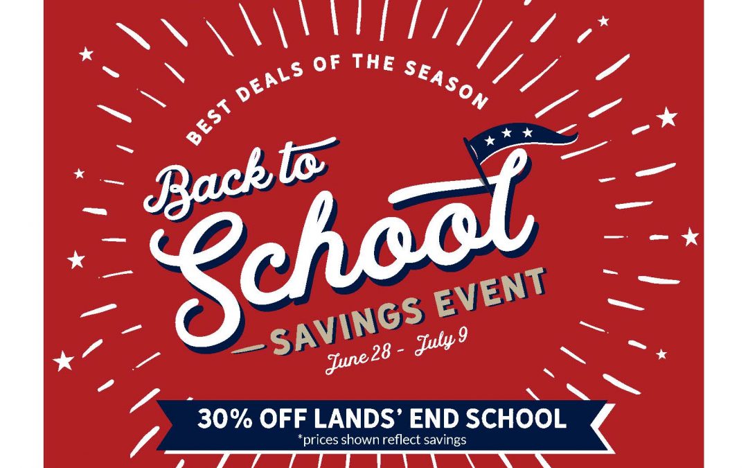 Lands’ End Back-to-School Event, June 28 – July 9