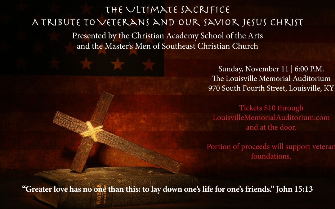 Christian Academy of Louisville School of the Arts Presents "The Ultimate Sacrifice," a concert, November 11
