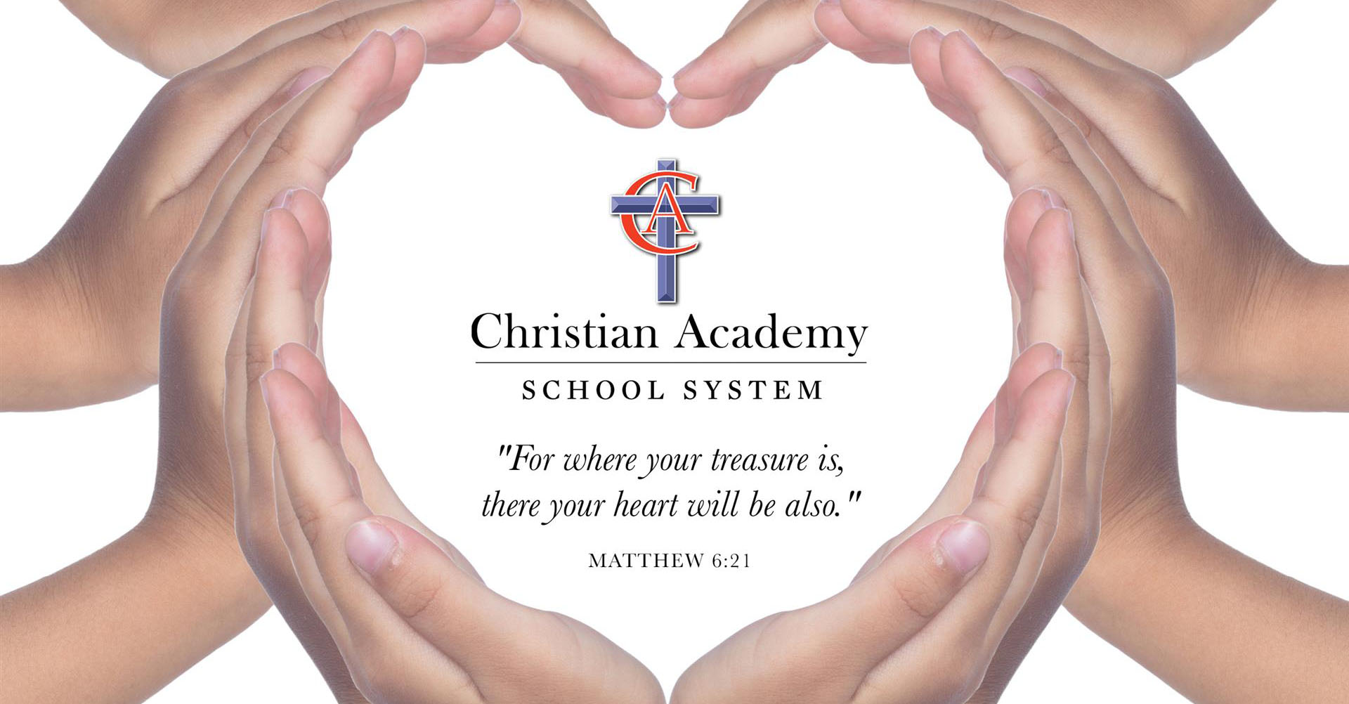 Christian Academy School System | Support | Hearts and Hands | Matthew 6:21
