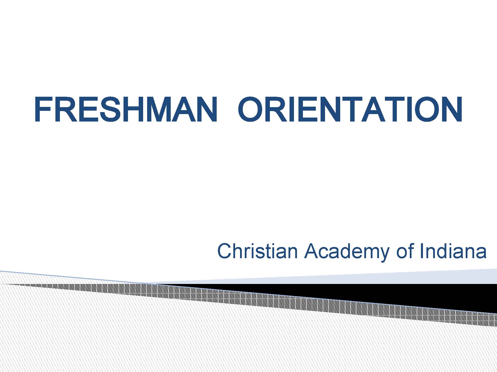 Christian Academy School System | Christian Academy of Indiana | Scheduling | Freshman Orientation