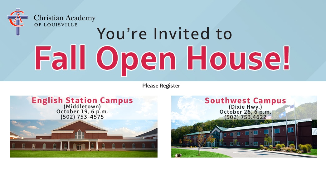 CAL 2021 Fall Open House Rotator_NoWebAddress Christian Academy School System | English Station Campus | Southwest Campus | Fall 2021 Open Houses