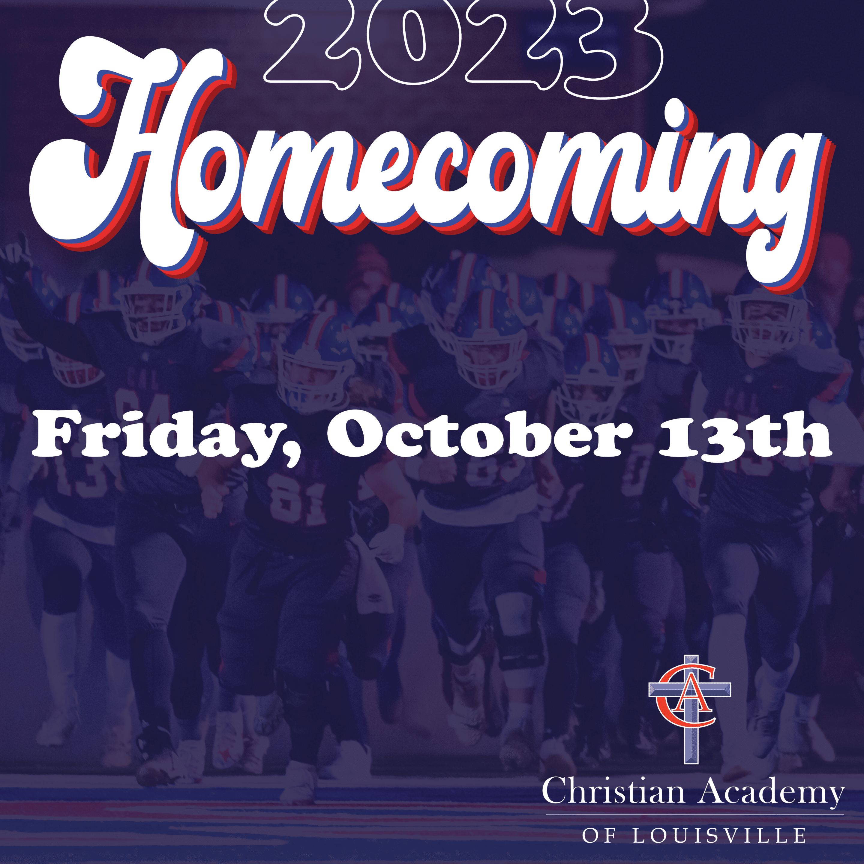 Christian Academy School System | Christian Academy of Louisville | Homecoming 2023 | Friday, October 13