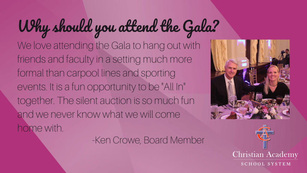 Christian Academy School System | Gala | Why Should You Attend the Gala? | Testimonial | Ken Crowe, Board Member