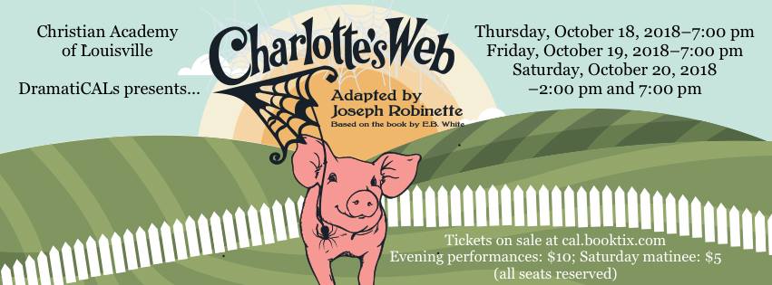 Christian Academy School System | Christian Academy of Louisville | CAL DramatiCALs Presents Charlotte's Web | October 18-20