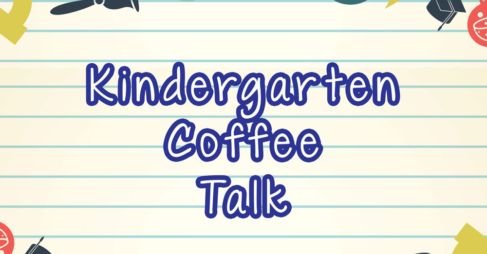 Fall 2019 Kindergarten Coffee Talks