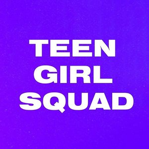 Teen Girl Squad – Join Us for our First Event, August 30