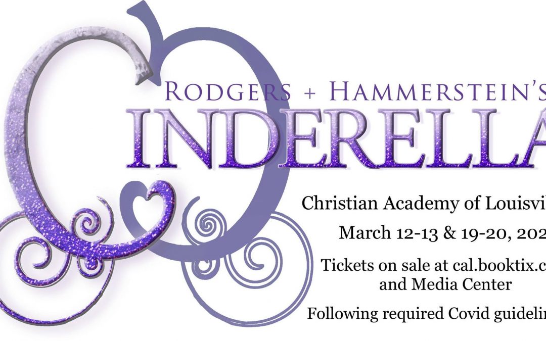 Christian Academy School System | Christian Academy of Louisville | CAL DramatiCALs Present Cinderella | March 2021