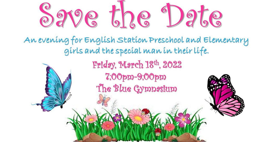 Save the Date of March 18 for an Evening for English Station Junior Academy and Elementary Girls and the Special Man in their Life!