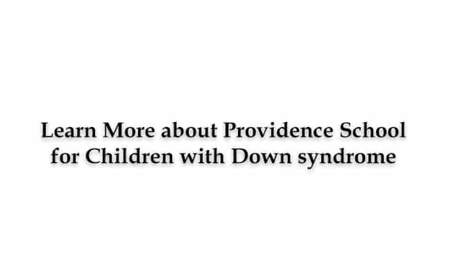 Learn More about Providence School for Children with Down syndrome