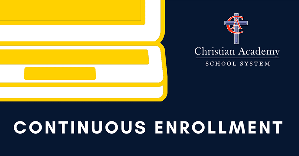 Christian Academy Continuous Enrollment for the 2025-2026 School Year