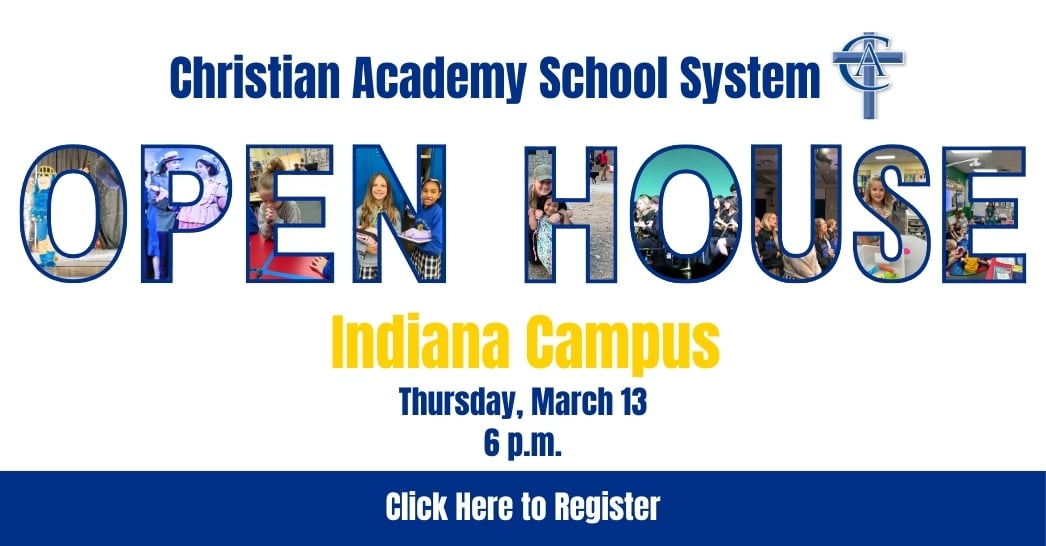 Christian Academy School System | Christian Academy of Indiana | Spring Open House 2025 | March 13