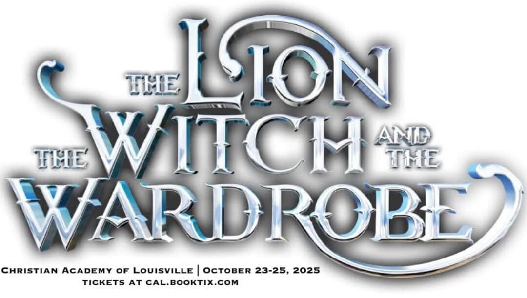 Christian Academy of Louisville DramatiCALs Present The Lion The Witch and The Wardrobe October 23-25