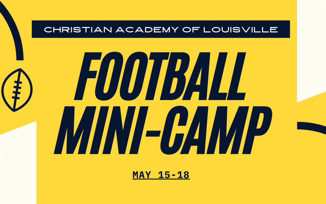 Christian Academy School System | Christian Academy of Louisville | Centurion Athletics | Youth Football FUNdamentals Mini-Camp | May 15-18