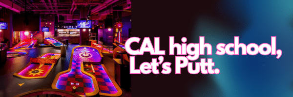 CAL High School Students, Come Putt-Putt with Us, August 5!
