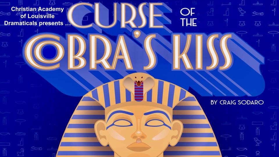 Christian Academy of Louisville DramatiCALs Present Curse of the Cobra’s Kiss, October 24-26