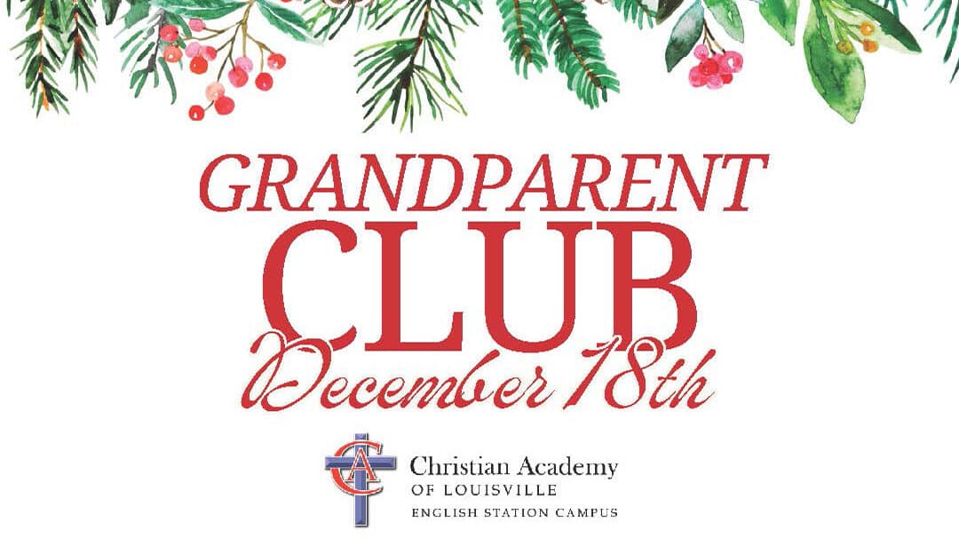 Christian Academy School System | Christian Academy of Louisville | Grandparents Club | December 2024 Meeting