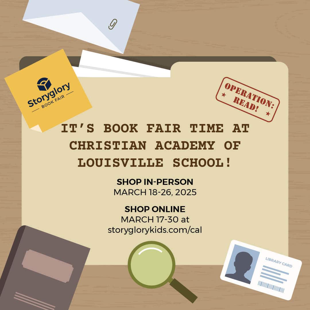 It's Book Fair Time at Christian Academy of Louisville. Shop In-Person March 18-26, 2025 and Online March 17-30 2025 at storyglorykids.com/cal.