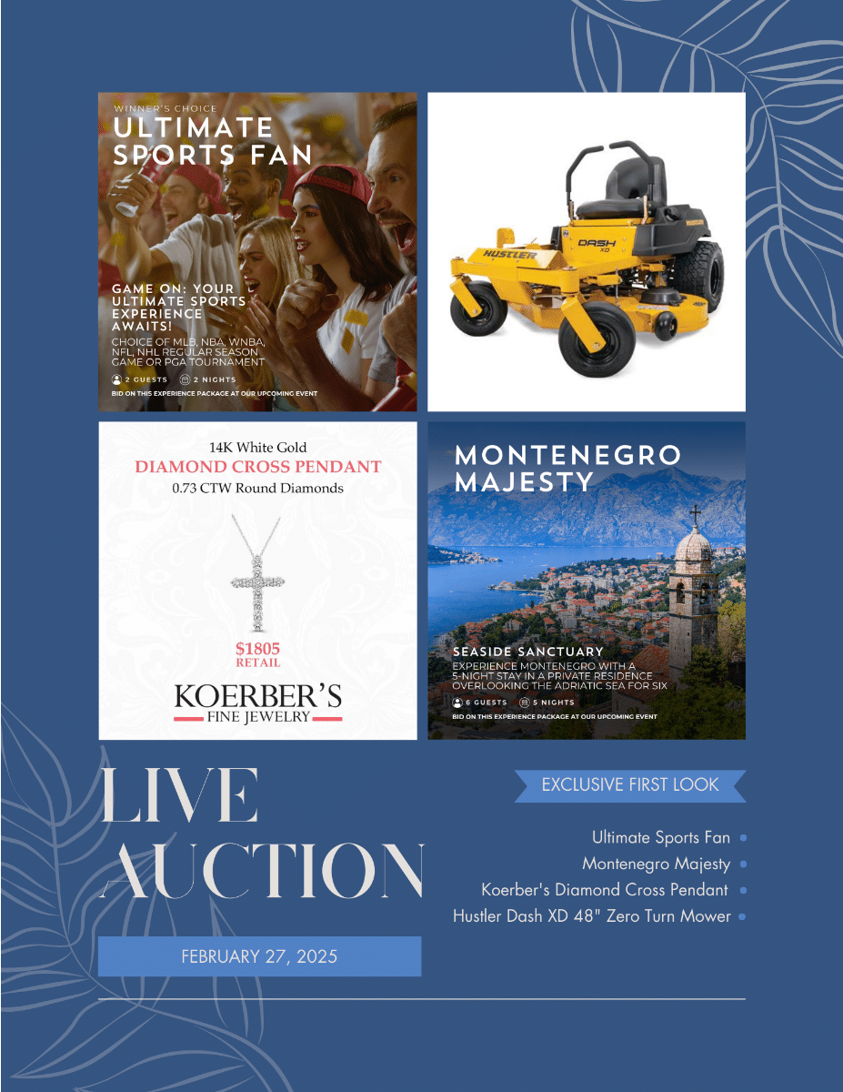 This flyer highlights the first four Live Auction items for Gala 2025 - Ultimate Sports Fan, Montenegro Majesty, Koerber's Fine Jewelry Diamond Cross Pendant and Hustler Dash XD 48" Zero Turn Mower.