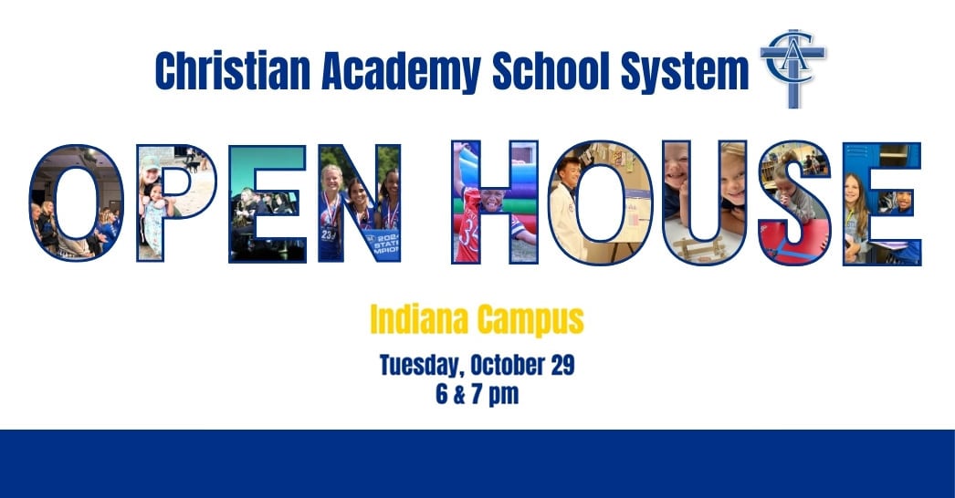 Christian Academy School System | Christian Academy of Indiana | Open House | Fall 2024 | October 29