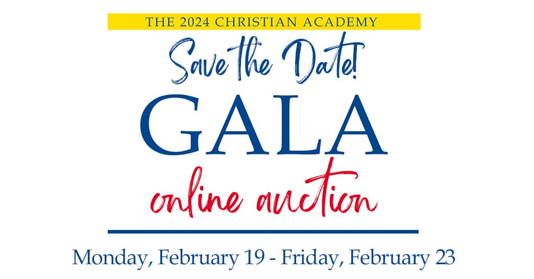 Christian Academy School System | Support | Gala Online Auction 2024 Save the Date | February 19-23